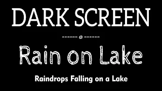 3 Hours of Rain Sounds on Lake with Dark Screen for Relaxing & Deep Sleep