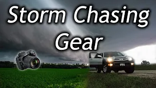 Storm Chasing Cameras and Gear