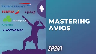 Mastering Avios | Ep241 | 2-10-24