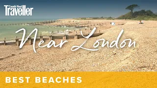 The best beaches to visit near London | Condé Nast Traveller