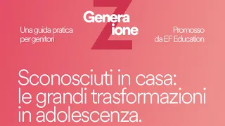 GeneraZione | Sconosciuti in casa: le grandi trasformazioni dell'adolescenza