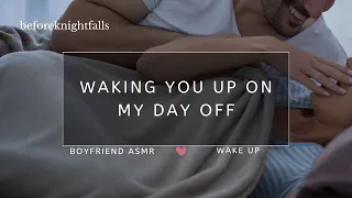 ASMR: waking you up on my day off