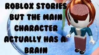 Roblox Stories But The Main Character Actually Has A Brain (Ft slime) Part 1