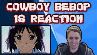 Cowboy Bebop REACTION! Episode 18 - Speak Like a Child