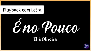 É NO POUCO - Eliã Oliveira | Playback com Letra