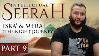 Intellectual Seerah | Part 9 - Israʾ and Miʿraj (The Night Journey)