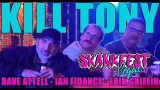 KILL TONY #581 - [SKANKFEST VEGAS] DAVE ATTELL + IAN FIDANCE + ERIK GRIFFIN