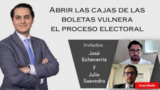 263. Julio Saavedra y José Echeverría: Abrir las cajas de las boletas vulnera el proceso electoral
