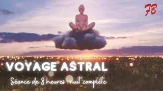 Réalisez votre VOYAGE ASTRAL facilement (séance de 8 heures)