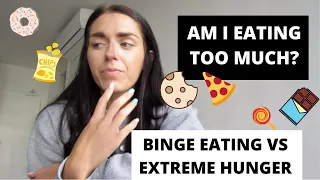 EXTREME HUNGER VS BINGE EATING | ED RECOVERY | FOOD ADDICTION