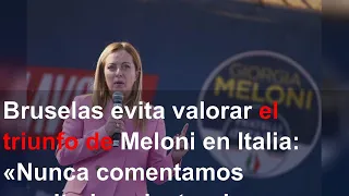 Bruselas evita valorar el triunfo de Meloni en Italia: «Nunca comentamos resultados electorales