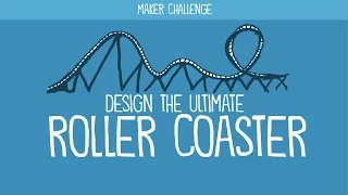 Maker Challenge: Design the Ultimate Roller Coaster