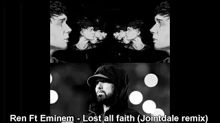 Ren - Lost All Faith Ft. Eminem ( Jointdale Remix )