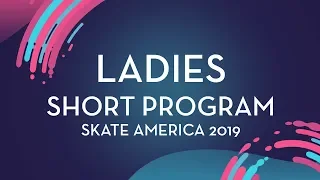 Ladies Short Program | Skate America 2019 | #GPFigure