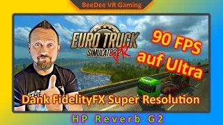 ETS2 v1.41 VR mit FSR / Endlich 90 FPS bei hohen Einstellungen / AMD und NVIDIA kompatibel / deutsch