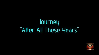 Journey - "After All These Years" HQ/With Onscreen Lyrics!