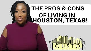 The PROS & CONS Of Living In Houston, Texas!