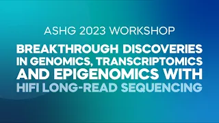 Breakthrough discoveries in genomics, transcriptomics and epigenomics with HiFi long-read sequencing