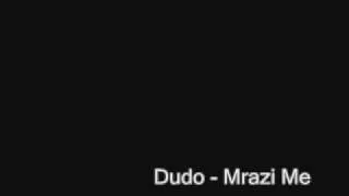 Dudo - Mrazi Me