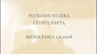 Płukanie silnika czystą naftą. Skoda Fabia 1,2 2008