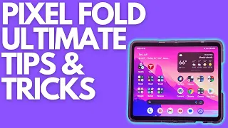 Google Pixel Fold Ultimate Tips and Tricks