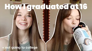 HOW I GRADUATED HIGH SCHOOL AT 16 YEARS OLD (my homeschool journey + why I'm not going to college)