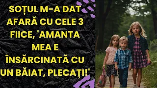 Soțul m-a dat afară cu cele 3 fiice, 'Amanta mea e însărcinată cu un băiat, plecați!'