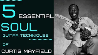 Curtis Mayfield Lesson - 5 Essential Soul Guitar Techniques You Must Know