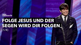 Folge Jesus und der Segen wird dir folgen 1/4 – Joseph Prince I New Creation TV Deutsch