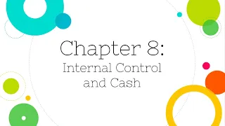 [Financial Accounting]: Chapter 8: Internal Control and Cash