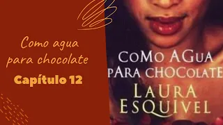 Como agua para chocolate 🌹 Capítulo 12 final Audiolibro 📚 (Voz real)