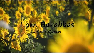 Josiah Queen - I am Barabbas (Lyric Video)