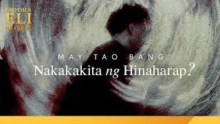 May tao bang nakakakita ng hinaharap? | Brother Eli Channel