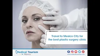 The best in plastic surgery in Mexico City - Medical Tourism