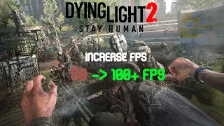 INCREASE FPS ON ANY PC 20-50+ FPS INCREASE | DYING LIGHT 2