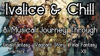 Ivalice & Chill - A Musical Journey Through Final Fantasy Tactics, Vagrant Story & Final Fantasy XII