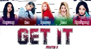 PRISTIN V (프리스틴 V) - GET IT (네 멋대로) [Color Coded Lyrics Eng/Rom/Han]