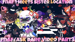 Dare/Ask Fnaf Video Part3/3 ~ Gacha Club💖💖 ~ (Fnaf 1 Meets Sister Location Part 5)❤️❤️