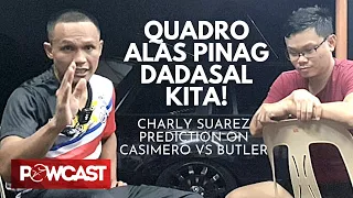 TAGOS SA PUSO NA MENSAHE kay QUADRO ALAS ni Charly Suarez | Casimero vs Butler Prediction