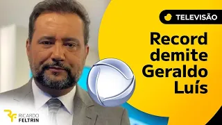 Geraldo Luís é demitido da Record após 16 anos #feltrin #Record #GeraldoLuís