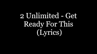 2 Unlimited - Get Ready For This (Lyrics HD)