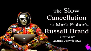 The Slow Cancellation of Mark Fisher's Russell Brand
