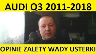 Audi Q3 I opinie, recenzja, zalety, wady, usterki, awarie, jaki silnik, spalanie, ceny, używane?