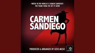 Where In The World Is Carmen Sandiego? (From "Carmen Sandiego")