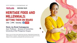 #MeriendaTalks: Heritage Food and Millennials, Getting them on board with Marie Joy Rosal Sumagaysay