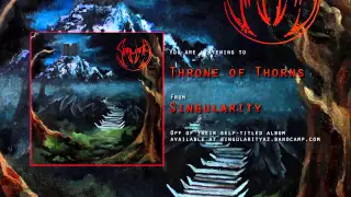 SINGULARITY | Throne of Thorns