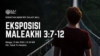 REC Galaxy Mall - Eksposisi Maleakhi 3:7-12 - Pdt. Yakub Tri Handoko