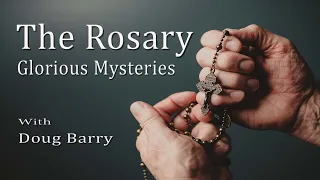 The Rosary - Glorious Mysteries