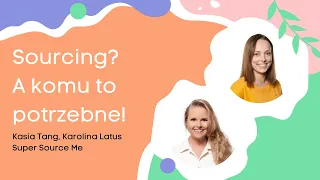 Sourcing? A komu to potrzebne? | Katarzyna Tang, Karolina Latus, SuperSource.me | HR Podcast #6