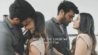 Ozgur & Ezgi ❖ Because You Loved Me